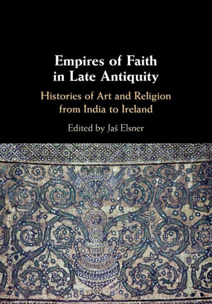 Empires Of Faith In Late Antiquity