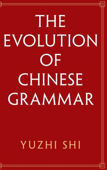 The Evolution Of Chinese Grammar