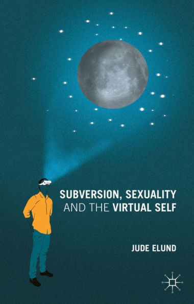 Subversion, Sexuality And The Virtual Self