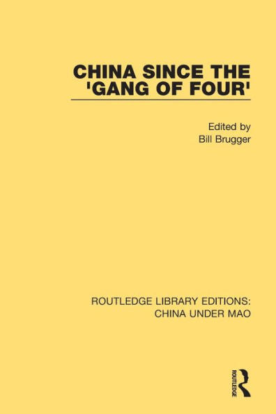 China Since The 'Gang Of Four' (Routledge Library Editions: China Under Mao)