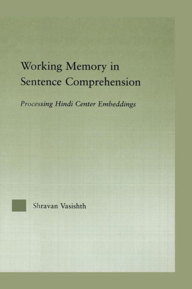 Working Memory In Sentence Comprehension: Processing Hindi Center Embeddings