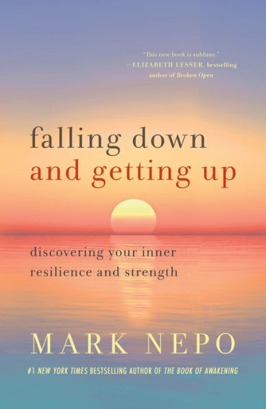 Falling Down And Getting Up: Discovering Your Inner Resilience And Strength