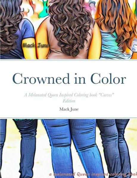 Crowned In Color: A Melanated Queen Inspired Coloring Book