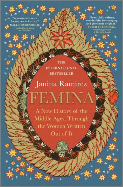 Femina: A New History Of The Middle Ages, Through The Women Written Out Of It