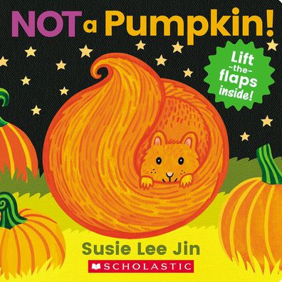 Not A Pumpkin! (A Lift-The-Flap Book)