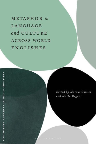 Metaphor In Language And Culture Across World Englishes (Bloomsbury Advances In World Englishes)