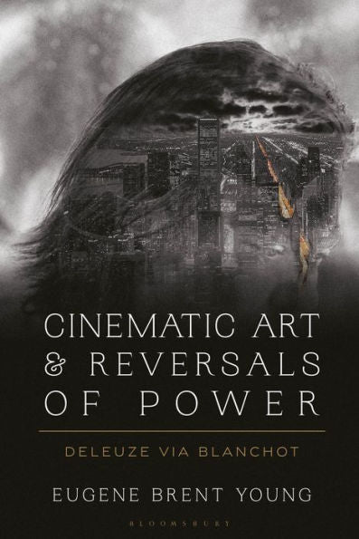 Cinematic Art And Reversals Of Power: Deleuze Via Blanchot