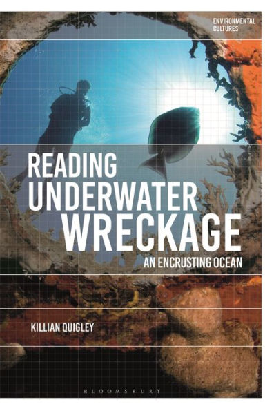 Reading Underwater Wreckage: An Encrusting Ocean (Environmental Cultures)