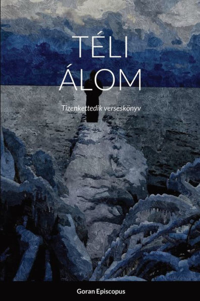 Téli Álom: Tizenkettedik Verseskönyv (Hungarian Edition)