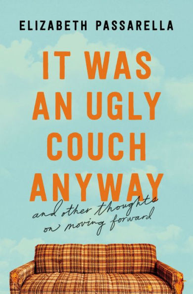 It Was An Ugly Couch Anyway: And Other Thoughts On Moving Forward