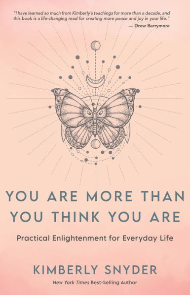 You Are More Than You Think You Are: Practical Enlightenment For Everyday Life