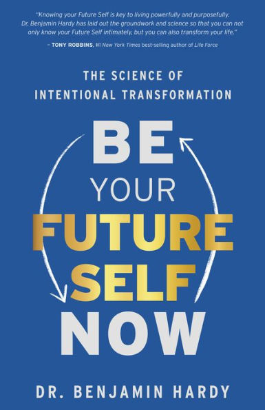 Be Your Future Self Now: The Science Of Intentional Transformation