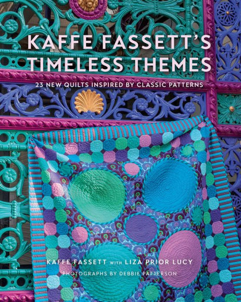 Kaffe Fassett'S Timeless Themes: 23 New Quilts Inspired By Classic Patterns