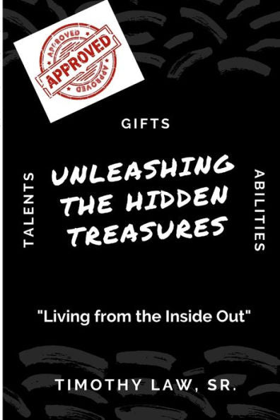 Unleashing The Hidden Treasures: Living From The Inside Out