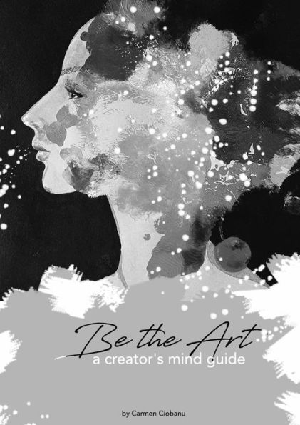 Be The Art: A Creator's Mind Guide