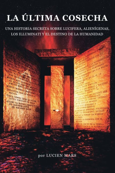 La Última Cosecha: Una Historia Secreta Sobre Lucifera, Alienígenas, Los Illuminati Y El Destino De La Humanidad (Spanish Edition)