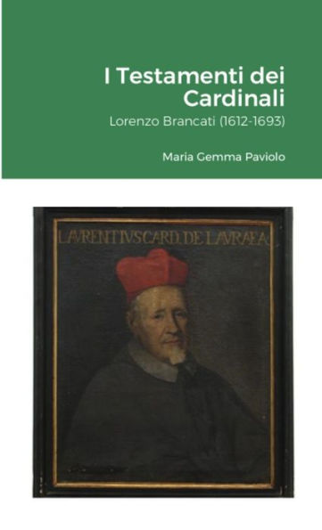 I Testamenti Dei Cardinali: Lorenzo Brancati (1612-1693) (Italian Edition)