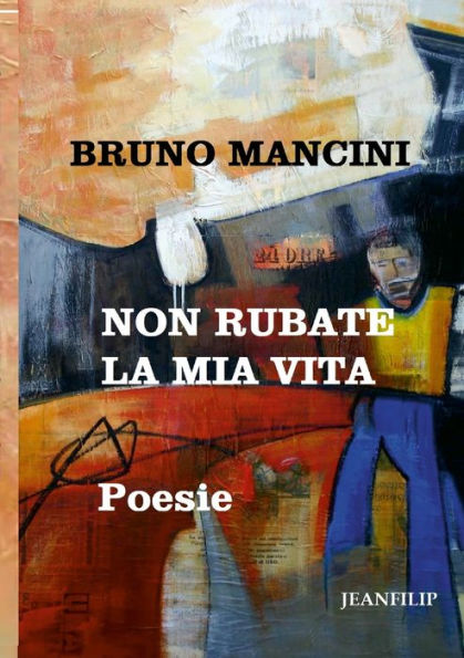 Non Rubate La Mia Vita: Poesie (Italian Edition)