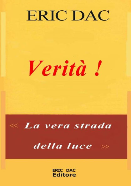 Verità !: La Vera Strada Della Luce (Italian Edition)