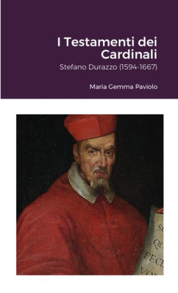 I Testamenti Dei Cardinali: Stefano Durazzo (1594-1667) (Italian Edition)