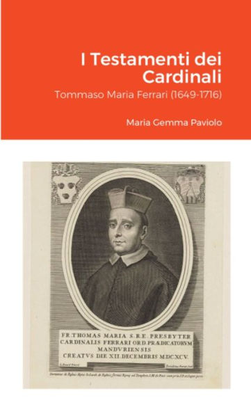 I Testamenti Dei Cardinali: Tommaso Maria Ferrari (1649-1716) (Italian Edition)