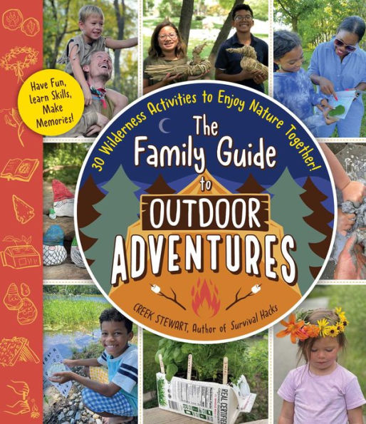 The Family Guide To Outdoor Adventures: 30 Wilderness Activities To Enjoy Nature Together!