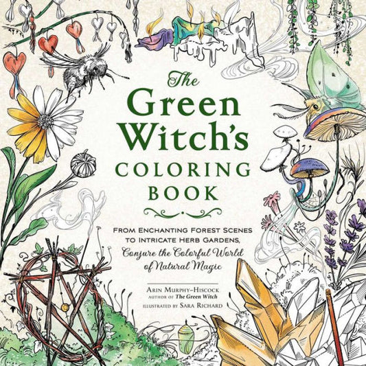 The Green Witch'S Coloring Book: From Enchanting Forest Scenes To Intricate Herb Gardens, Conjure The Colorful World Of Natural Magic (Green Witch Witchcraft Series)