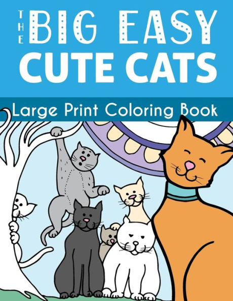 The Big Easy Cute Cats Large Print Coloring Book (Big Easy Coloring)