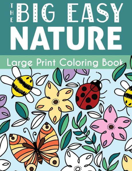 The Big Easy Nature Large Print Coloring Book (Big Easy Coloring)