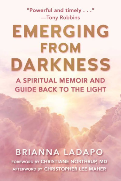 Emerging From Darkness: A Spiritual Memoir And Guide Back To The Light