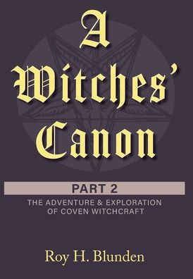 A Witches' Canon Part 2: The Adventure & Exploration Of Coven Witchcraft