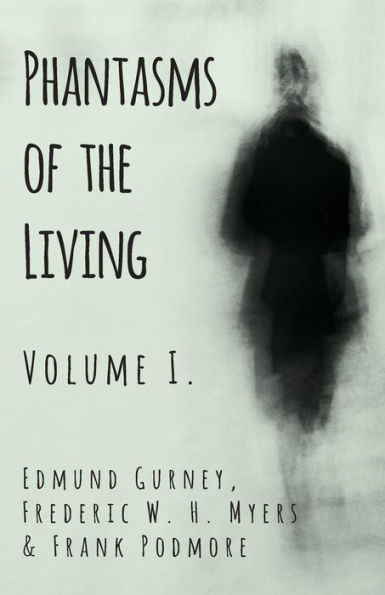 Phantasms Of The Living - Volume I. - 9781528709545