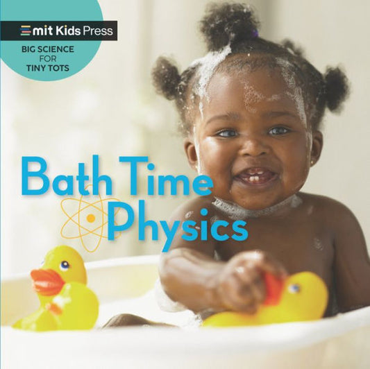 Bath Time Physics (Big Science For Tiny Tots)