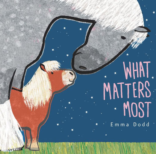 What Matters Most (Emma Dodd'S Love You Books)