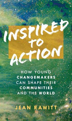 Inspired To Action: How Young Changemakers Can Shape Their Communities And The World