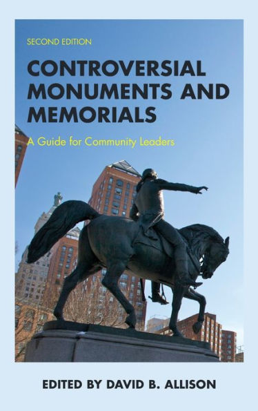 Controversial Monuments And Memorials: A Guide For Community Leaders (American Association For State And Local History)