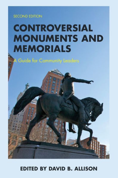 Controversial Monuments And Memorials (American Association For State And Local History)