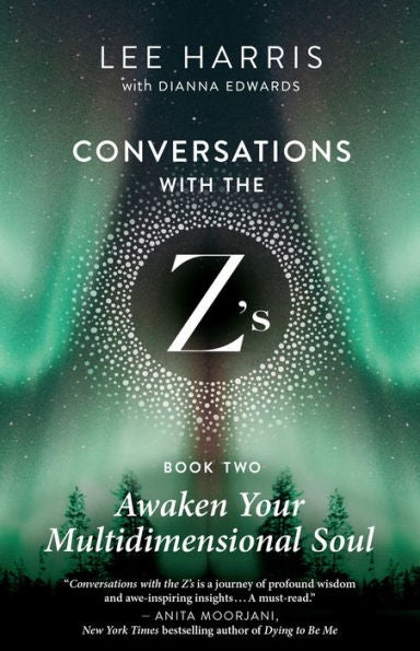 Awaken Your Multidimensional Soul: Conversations With The Z'S, Book Two (Conversations With The Z'S, 2)