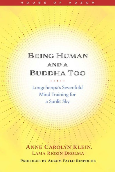 Ser humano y también un buda: los siete entrenamientos de Longchenpa para un cielo iluminado por el sol (Casa de Adzom)