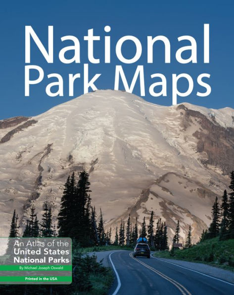 National Park Maps: An Atlas Of The U.S. National Parks