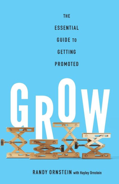 Grow: The Essential Guide To Getting Promoted