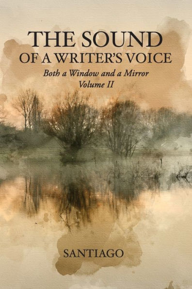 The Sound Of A Writer'S Voice: Both A Window And A Mirror Volume Ii