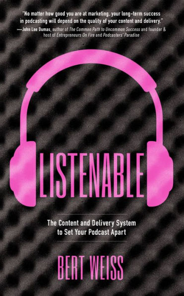 Listenable: The Content And Delivery System To Set Your Podcast Apart