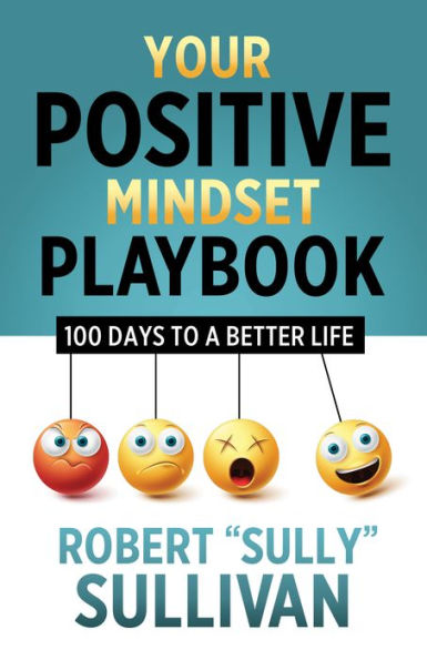 Your Positive Mindset Playbook: 100 Days To A Better Life