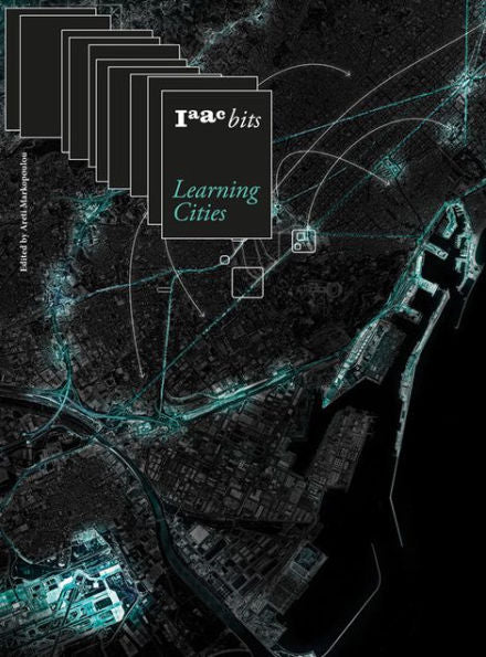 Iaac Bits 10 – Learning Cities: Collective Intelligence In Urban Design