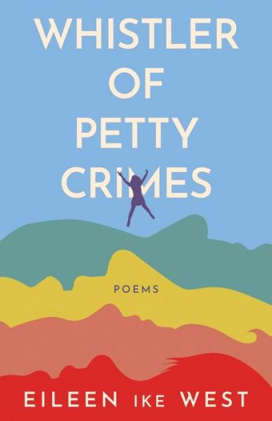 Whistler Of Petty Crimes: Poems