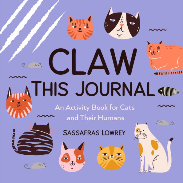 Claw This Journal: An Activity Book For Cats And Their Humans (Cat Lover Gift And Cat Care Book)