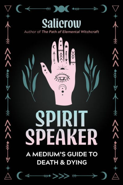 Spirit Speaker: A Medium'S Guide To Death And Dying