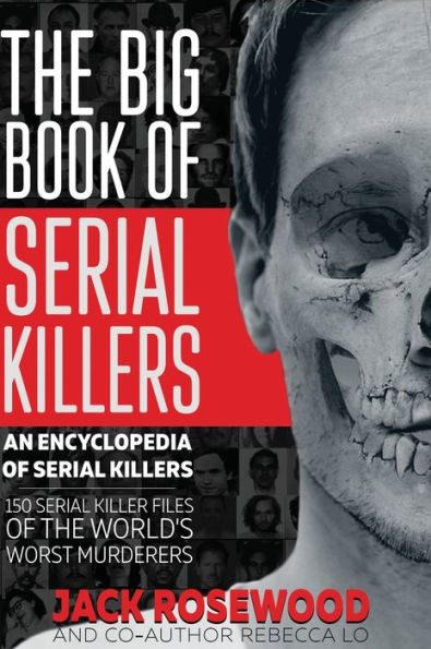 El gran libro de los asesinos en serie: 150 archivos de asesinos en serie de los peores asesinos del mundo (una enciclopedia de asesinos en serie)