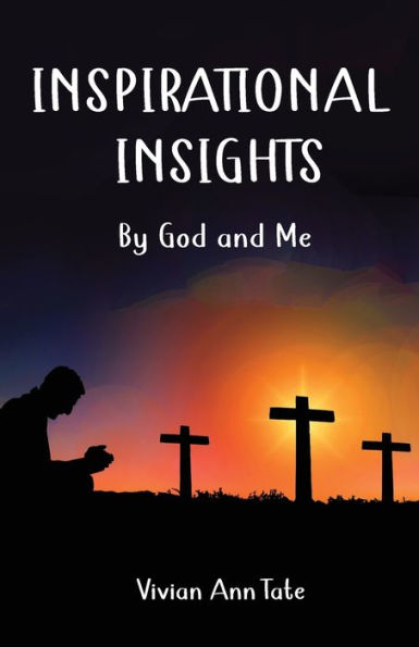 Inspirational Insights: Poems By God And Me